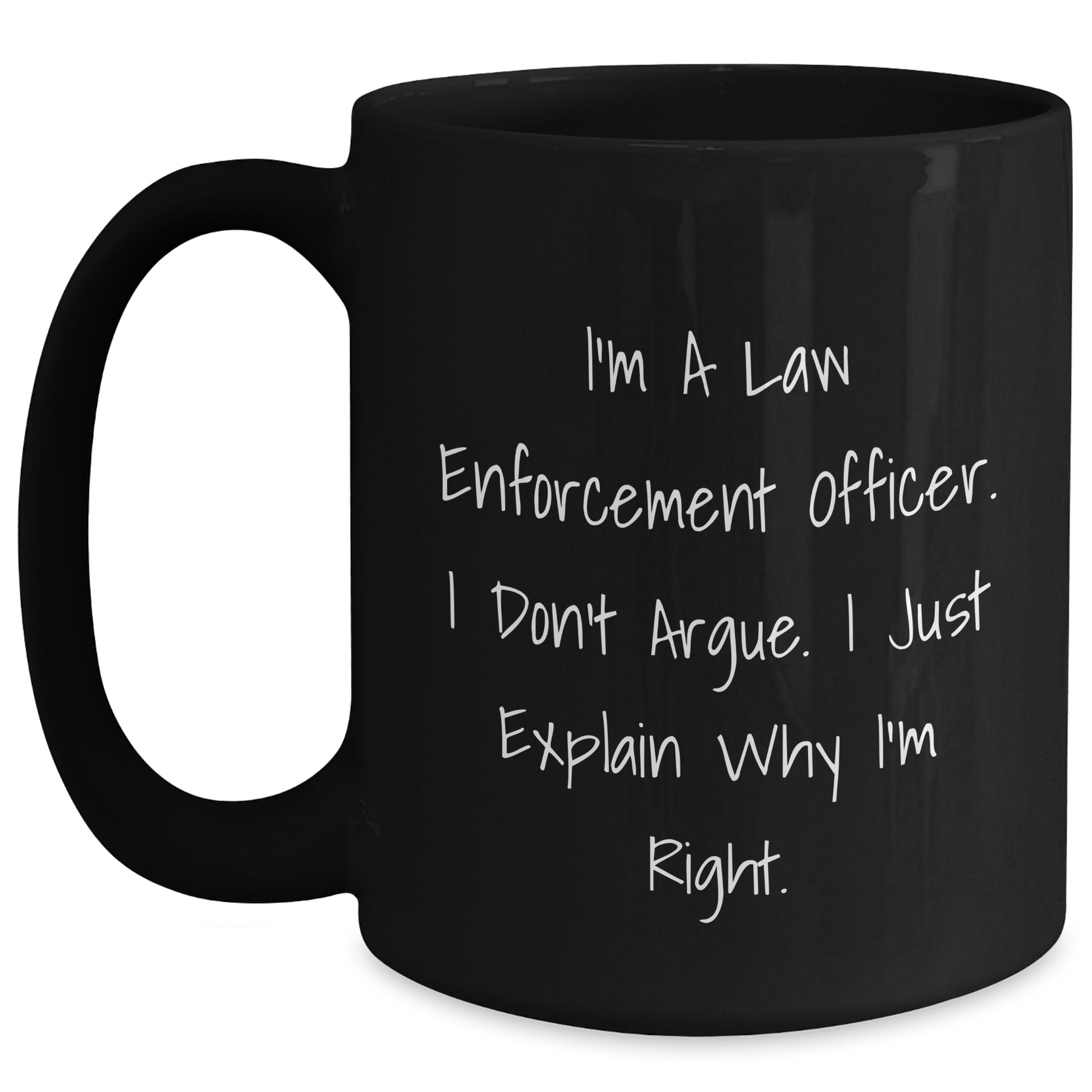 Funny Law Enforcement Officer Gifts, Graduation Unique Gifts from Men to Law Enforcement Officer, Black Coffee Mug with Inspirational Quote, 'I'm Right', Microwave and Dishwasher Safe - Main