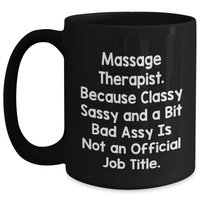 Load image into Gallery viewer, Massage Therapist Gifts from Men to Women Funny Black Coffee Mug, &#39;Massage Therapist Because Classy Sassy And A Bit Fearlessy Is Not An Official Job Title&#39; Graduation Unique Gifts - Main

