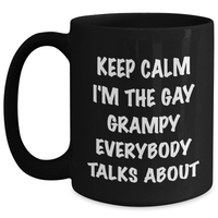 Load image into Gallery viewer, Funny Grampy Black Coffee Mug, Gifts from Men to Grampy, Keep Calm I&#39;m The Gay Grampy Everybody Talks About, Graduation Unique Gifts - Main
