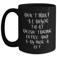 Load image into Gallery viewer, Funny Lawyer Gifts, Black Coffee Mug for Graduation &#39;Don&#39;t Trust A Lawyer That Doesn&#39;t Drink Coffee&#39; from Friends, Coworkers, Family - Main
