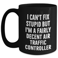 Load image into Gallery viewer, Funny Air Traffic Controller Gifts for Men, I Can&#39;t Fix Stupid But I&#39;m A Fairly Decent Air Traffic Controller Black Coffee Mug, Graduation Unique Gifts from Friends or Family - Main
