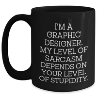 Load image into Gallery viewer, Graphic Designer Sarcasm Funny Black Coffee Mug Gifts from Friends for Mother&#39;s Day - Main
