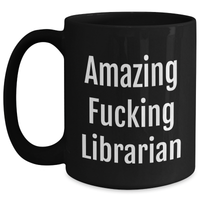 Load image into Gallery viewer, Librarian Humor Funny Quotes Black Coffee Mug Gifts from Family to Librarian Mother&#39;s Day Unique - Main
