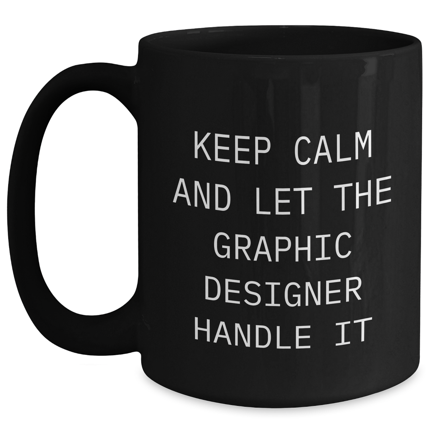 Funny Graphic Designer Gifts from Mom - Keep Calm And Let The Graphic Designer Handle It Black Coffee Mug for Graphic Designer, Mother's Day Unique Gifts - Main