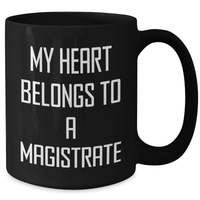 Load image into Gallery viewer, Funny Magistrate Gifts from Men, Unique Black Coffee Mugs for Her, My Heart Belongs To A Magistrate Quote, Mother's Day Unique Gifts for Women - Additional
