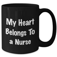 Load image into Gallery viewer, Funny Nurse Gifts from Men to Dad&#39;s Nurse on Father&#39;s Day - My Heart Belongs To A Nurse Quote on Black Coffee Mug - Additional
