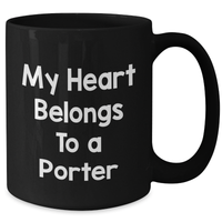 Load image into Gallery viewer, Funny Porter Gifts - My Heart Belongs To A Porter, Black Coffee Mug for Father&#39;s Day from Friends, Family, Coworkers, Gifts for Porter - Additional
