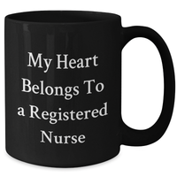 Load image into Gallery viewer, Funny Registered Nurse Gifts from Men for Father&#39;s Day, &#39;My Heart Belongs To A Registered Nurse&#39; Black Coffee Mug, Unique and Inspirational - Additional
