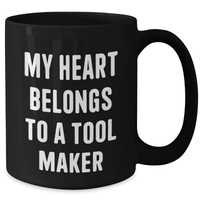 Load image into Gallery viewer, Funny Tool Maker Gifts, My Heart Belongs To A Tool Maker, Black Coffee Mug for Father&#39;s Day, Gifts from Family to Tool Maker - Additional
