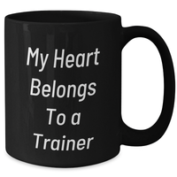 Load image into Gallery viewer, Funny Trainer Quotes Gifts from Men to Trainer, Black Coffee Mug for Father&#39;s Day, Inspirational Quote &#39;My Heart Belongs To A Trainer&#39; Gifts for Trainer - Additional
