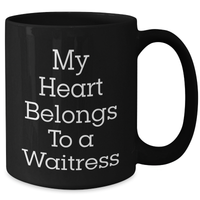 Load image into Gallery viewer, Funny Waitress Gifts, My Heart Belongs To A Waitress, Black Coffee Mug for Father&#39;s Day from Men, Unique Gifts for Waitress - Additional
