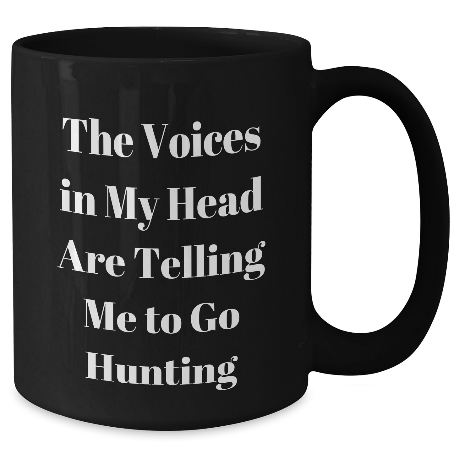 Hunting Humor Gifts from Friends for Dad's Unique Black Coffee Mug, 'The Voices In My Head Are Telling Me To Go Hunting' - Additional