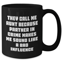 Load image into Gallery viewer, Funny Aunt Gifts from Men to Aunt - Black Coffee Mug, They Call Me Aunt Because Partner In Crime Makes Me Sound Like A Bad Influence, Father&#39;s Day Unique Gifts for Her - Additional
