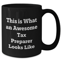 Load image into Gallery viewer, This Is What An Awesome Tax Preparer Looks Like - 11oz or 15oz Black Ceramic Coffee Mug - Father&#39;s Day Funny Encouragement Sarcasm Tax Preparer Gift - Additional
