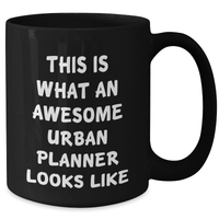 Load image into Gallery viewer, Urban Planner Gifts: This Is What An Awesome Urban Planner Looks Like | Funny Black Coffee Mug | Father&#39;s Day Unique Gifts for Urban Planners - Additional
