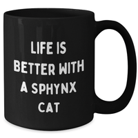 Load image into Gallery viewer, Funny Sphynx Cat Lover Gifts from Men to Friends on Father&#39;s Day, Black Coffee Mug - Life Is Better With A Sphynx Cat, Sphynx Cat Enthusiasts - Additional
