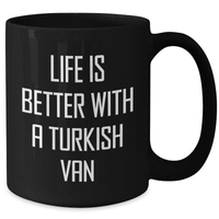 Load image into Gallery viewer, Turkish Van Cat Lovers Funny Gifts from Friends to Family - Life Is Better With A Turkish Van Quote Black Coffee Mug for Father&#39;s Day - Additional
