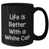 Load image into Gallery viewer, Funny White Cat Gifts for Men, Life Is Better With A White Cat Black Coffee Mug, Father&#39;s Day Unique Gifts from Family - Additional
