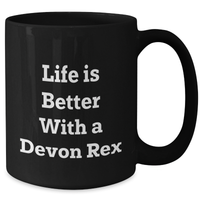 Load image into Gallery viewer, Funny Devon Rex Cat Lovers Gifts from Dad to Men on Father's Day Black Coffee Mug, Life Is Better With A Devon Rex Cat Quote, 11oz or 15oz Microwave and Dishwasher Safe - Additional
