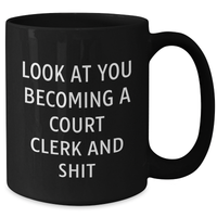 Load image into Gallery viewer, Funny Court Clerk Gifts from Men to Court Clerks - Black Coffee Mug for Dad&#39;s Birthday - &#39;Look At You Becoming A Court Clerk And Shit&#39; - Additional

