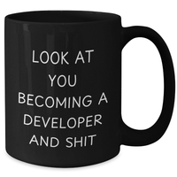 Load image into Gallery viewer, Funny Developer Gifts, Black Coffee Mug for Men, Gifts from Friends, Father&#39;s Day Unique Gifts, &#39;Look At You Becoming A Developer And Shit&#39; - Additional
