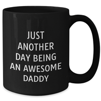 Load image into Gallery viewer, Funny Daddy Quotes Black Coffee Mug, Gifts from Family for Awesome Dads on Graduation Day - Just Another Day Being An Awesome Daddy, 11oz or 15oz - Additional
