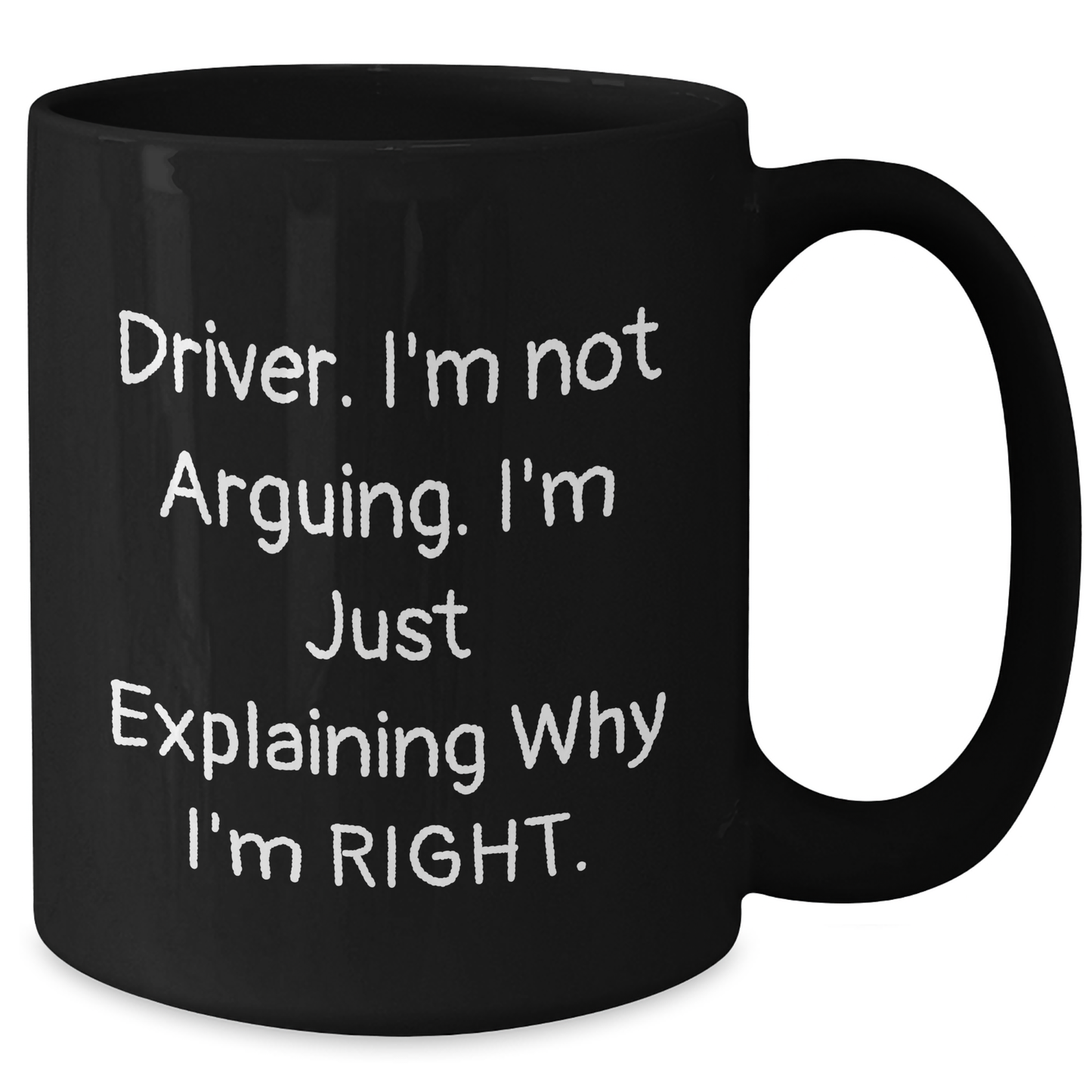 Funny Driver Gifts: 'I'm Not Arguing. I'm Just Explaining Why I'm Right.' Black Coffee Mug for Father's Day - Additional