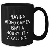 Load image into Gallery viewer, Funny Gaming Quote Black Coffee Mug, Playing Video Games Isn't A Hobby, Gifts from Friends and Family for Playing Video Games Enthusiasts, Father's Day Unique Gifts - Additional
