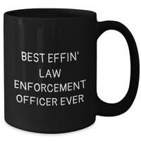 Load image into Gallery viewer, Funny Law Enforcement Officer Gifts from Friends and Family - Best Effin&#39; Black Coffee Mug for Him - Father&#39;s Day Unique Gifts - Additional
