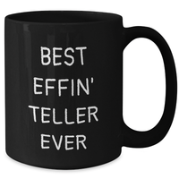 Load image into Gallery viewer, Funny Teller Quotes Black Coffee Mug, Gifts from Friends for Teller, Best Effin' Teller Ever, Unique Father's Day Unique Gifts - Additional
