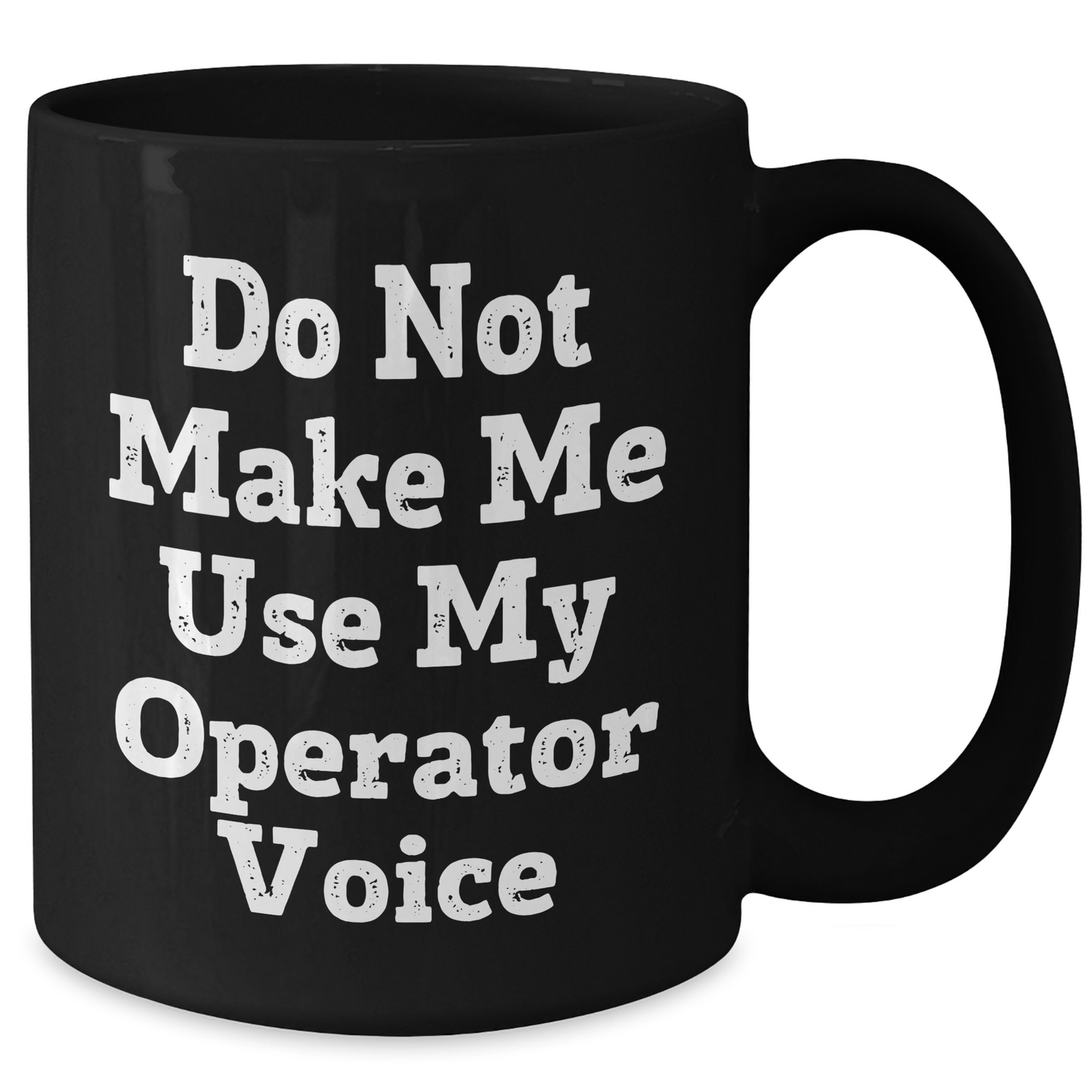 Funny Operator Gifts from Men, Gifts for Operator, Do Not Make Me Use My Operator Voice Black Coffee Mug, Mother's Day Unique - Additional