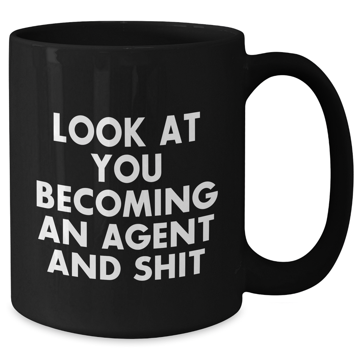 Funny Agent Gifts - 'Look At You Becoming An Agent And Shit' Black Coffee Mug, Gifts from Men, Unique Father's Day Unique Gifts for Agent, Black Mugs for Dad - Additional