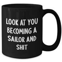 Load image into Gallery viewer, Funny Sailor Gifts from Friends for Graduation, Black Coffee Mug, Look At You Becoming A Sailor And Shit - Additional
