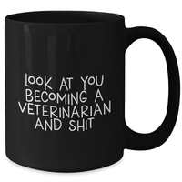 Load image into Gallery viewer, Funny Veterinarian Gifts from Men - Look At You Becoming A Veterinarian And Shit Black Coffee Mug for Dad on Father's Day - Unique Gifts for Veterinarian Friends - Additional
