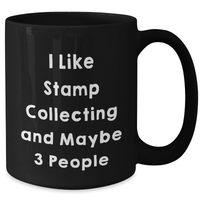 Load image into Gallery viewer, I Like Stamp Collecting Gifts for Stamp Collecting Enthusiasts, Funny Quote Black Coffee Mug for Graduation, Gifts from Friends and Family, 11oz or 15oz Microwave and Dishwasher Safe - Additional
