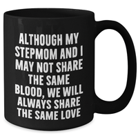 Load image into Gallery viewer, Funny Stepmom Gifts, Inspirational Quote Black Coffee Mug, 11oz or 15oz, Microwave and Dishwasher Safe, Gifts from Men, Women, Family, for Stepmom on Mother's Day - Additional
