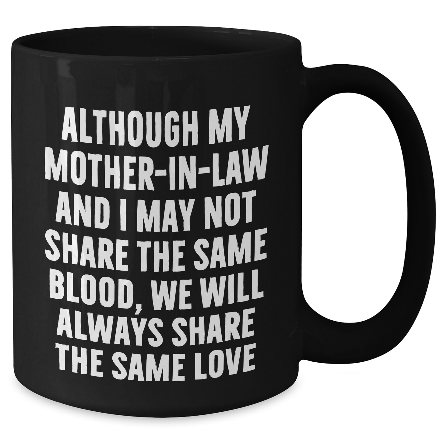 Funny Mom-in-law Black Coffee Mug Gifts from Family for Father's Day - 'Although My Mom-in-law And I May Not Share The Same Blood, We Will Always Share The Same Love' - Additional