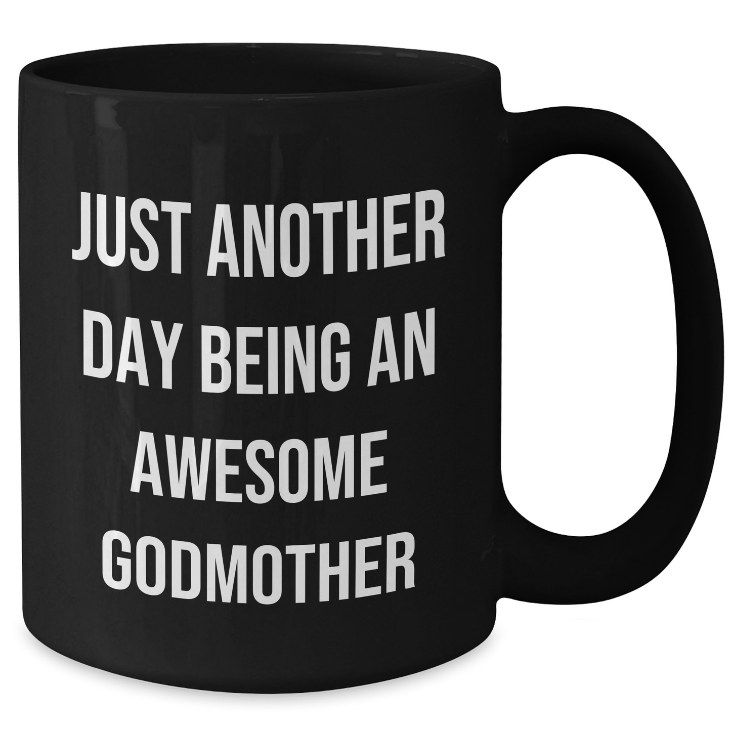 Funny Godmother Gifts from Men to Godmother, Black Coffee Mug for Graduation, Just Another Day Being An Awesome Godmother - Additional