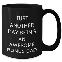 Load image into Gallery viewer, Funny Bonus Dad Gifts from Men to Graduation Awesome Dad, Black Coffee Mug Quote &#39;Just Another Day Being An Awesome Bonus Dad&#39;, Best Gifts for Bonus Dad - Additional
