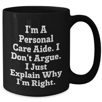 Load image into Gallery viewer, Personal Care Aide Gifts, Funny Quote Coffee Mug for Graduation, Gifts from Friends and Family, Black 11oz or 15oz - Additional

