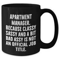 Load image into Gallery viewer, Funny Apartment Manager Gifts, Classy Sassy And A Bit Fearlessy Is Not An Official Job Title. Black Coffee Mug for Graduation, Gifts from Friends, Gifts for Apartment Manager - Additional

