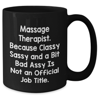 Load image into Gallery viewer, Massage Therapist Gifts from Men to Women Funny Black Coffee Mug, &#39;Massage Therapist Because Classy Sassy And A Bit Fearlessy Is Not An Official Job Title&#39; Graduation Unique Gifts - Additional
