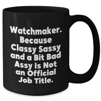Load image into Gallery viewer, Watchmaker Gifts, Black Coffee Mug, Funny Graduation Quote - Gifts from Men to Watchmaker Friends, Unique and Classy - Additional
