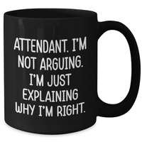Load image into Gallery viewer, Attendant Humor Funny Gifts from Friends and Family for Attendant Black Coffee Mug, Unique Graduation Unique Gifts - Additional
