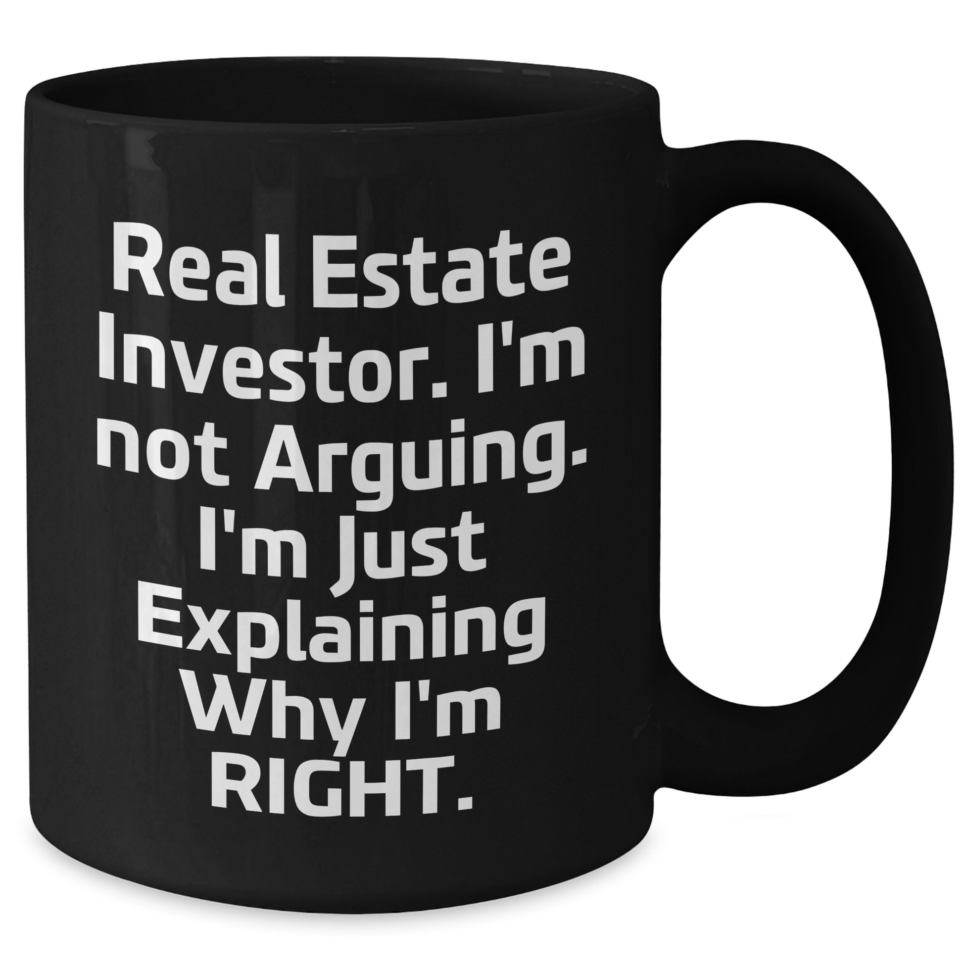 Real Estate Investor Gifts, Funny Coffee Mug for Men, Women, Friends, Coworkers - 'I'm Not Arguing. I'm Just Explaining Why I'm Right.' - Graduation Unique Gifts from Family - Additional