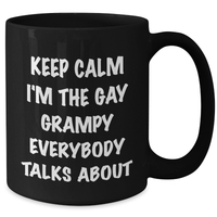 Load image into Gallery viewer, Funny Grampy Black Coffee Mug, Gifts from Men to Grampy, Keep Calm I&#39;m The Gay Grampy Everybody Talks About, Graduation Unique Gifts - Additional
