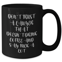 Load image into Gallery viewer, Funny Lawyer Gifts, Black Coffee Mug for Graduation &#39;Don&#39;t Trust A Lawyer That Doesn&#39;t Drink Coffee&#39; from Friends, Coworkers, Family - Additional

