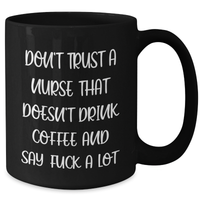 Load image into Gallery viewer, Funny Nurse Gifts from Coworkers - Don&#39;t Trust A Nurse That Doesn&#39;t Drink Coffee - Black Coffee Mug for Graduation - Additional
