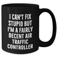 Load image into Gallery viewer, Funny Air Traffic Controller Gifts for Men, I Can&#39;t Fix Stupid But I&#39;m A Fairly Decent Air Traffic Controller Black Coffee Mug, Graduation Unique Gifts from Friends or Family - Additional
