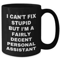 Load image into Gallery viewer, Funny Personal Assistant Gifts from Friends for Graduation Unique Gifts - &#39;I Can&#39;t Fix Stupid But I&#39;m A Fairly Decent Personal Assistant&#39; Black Coffee Mug - Additional
